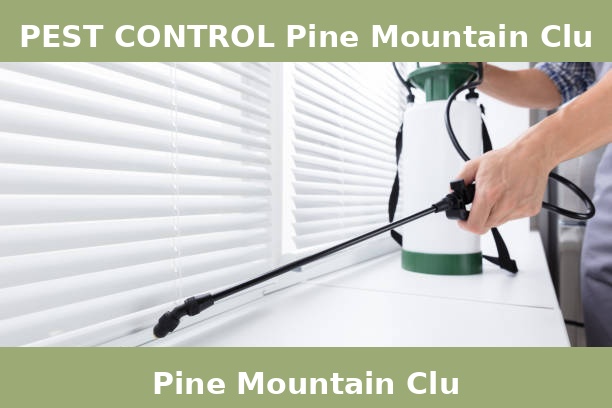 PEST CONTROL Pine Mountain Clu
